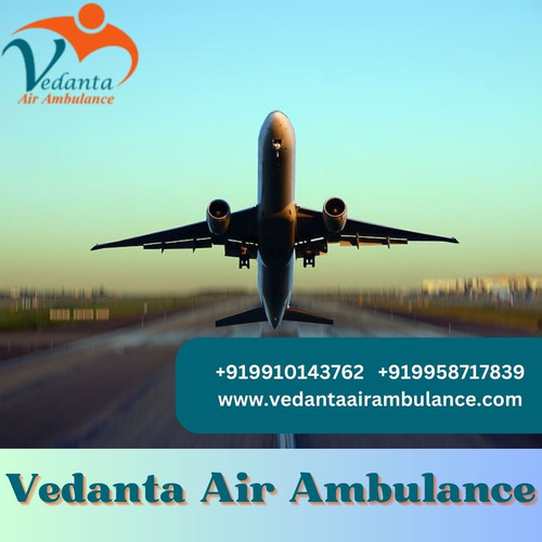Utilize Vedanta Air Ambulance in Kolkata with Trained Medical Staff.jpg