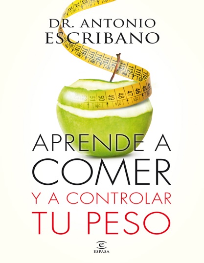 Aprende a comer y a controlar tu peso - Dr. Antonio Escribano (Multiformato) [VS]