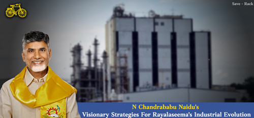 N Chandrababu Naidu’s Visionary Strategies For Rayalaseema’s Industrial Evolution.jpg