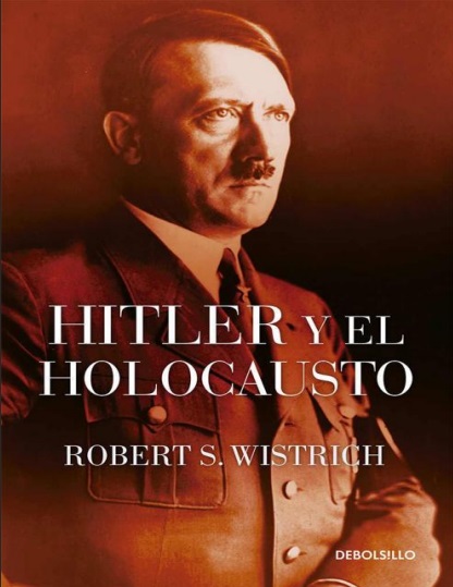 Hitler y el Holocausto - Robert S. Wistrich (PDF + Epub) [VS]