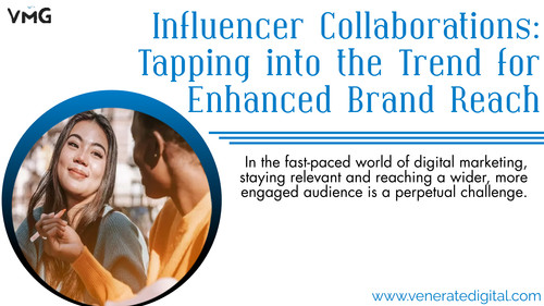 Influencer Collaborations Tapping into the Trend for Enhanced Brand Reach.jpg