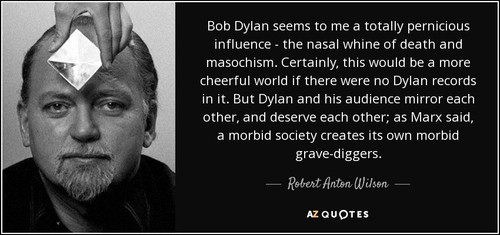 quote bob dylan seems to me a totally pernicious influence the nasal whine of death and masochism ro.jpg