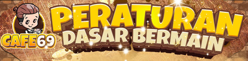 PERATURAN DASAR BERMAIN CAFE69.jpg