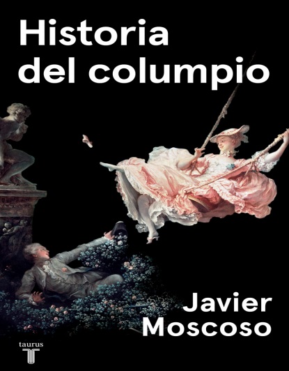 Historia del columpio - Javier Moscoso (PDF + Epub) [VS]