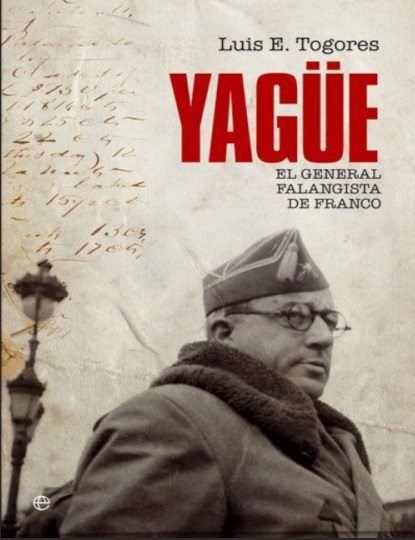 Yagüe El general falangista de Franco - Luis E. Togores (PDF + Epub) [VS]