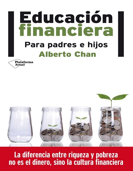Educación financiera para padres e hijos - Alberto Chan (PDF) [VS]
