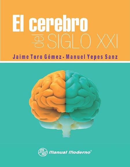 El cerebro del siglo XXI - Jaime Toro Gómez & Manuel Yepes Sanz (PDF) [VS]