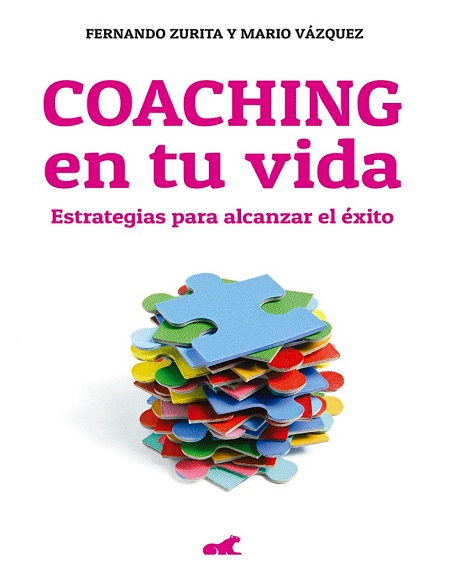 Coaching en tu vida: Estrategias para alcanzar el éxito - Fernando Zurita y  Mario Vázquez (Multiformato) [VS]