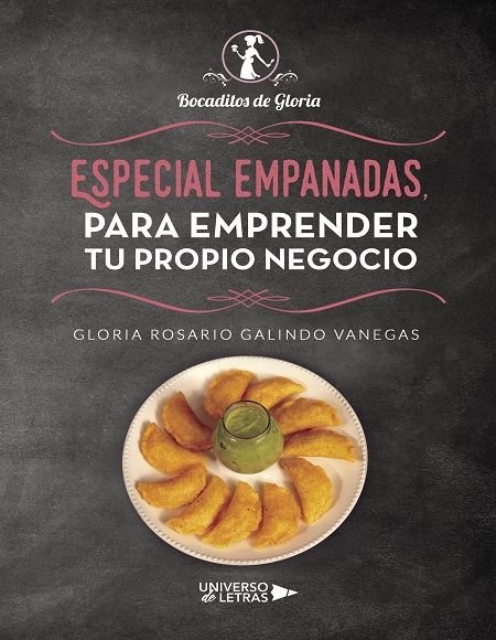 Especial empanadas, para emprender tu propio Negocio - Gloria Galindo Vanegas (PDF + Epub) [VS]