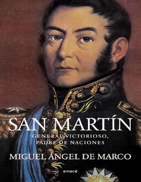 San Martín: General victorioso. Padre de naciones - Miguel Ángel de Marco (Multiformato) [VS]
