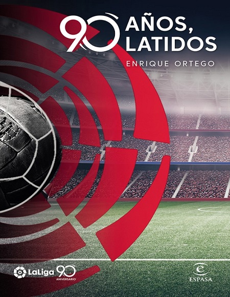 La Liga. 90 años, 90 latidos - Enrique Ortego (PDF + Epub) [VS]