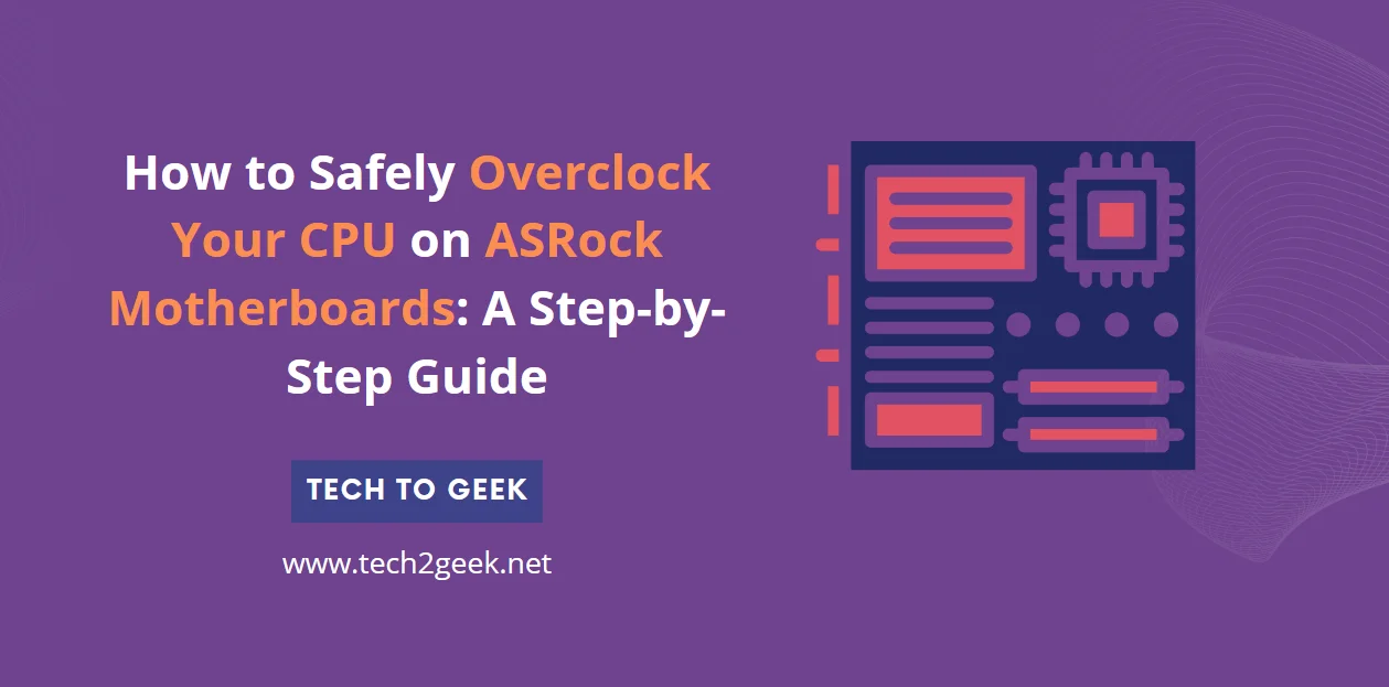 How to Safely Overclock Your CPU on ASRock Motherboards: A Step-by-Step Guide