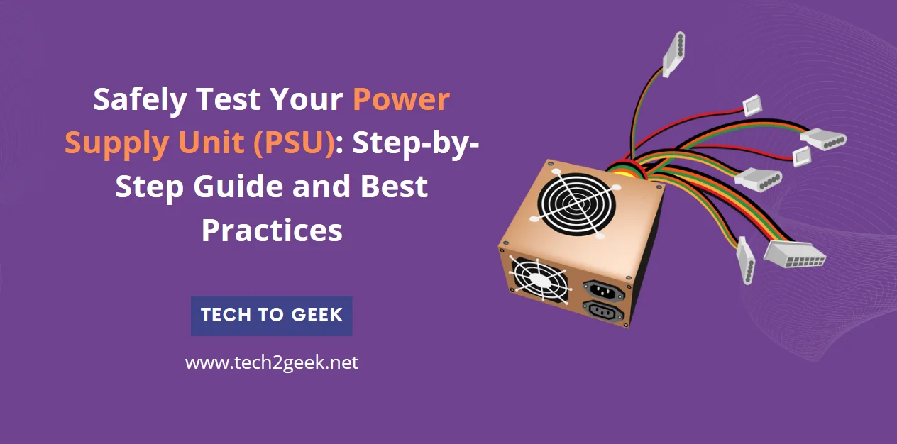 Safely Test Your Power Supply Unit (PSU): Step-by-Step Guide and Best Practices