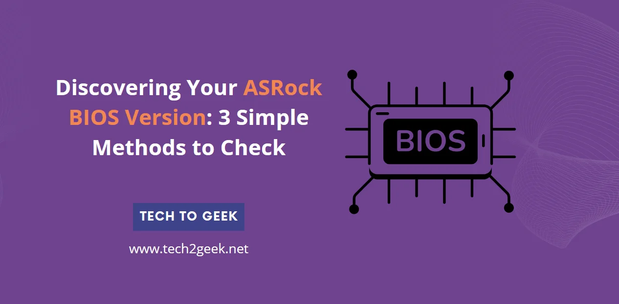 Discovering Your ASRock BIOS Version: 3 Simple Methods to Check