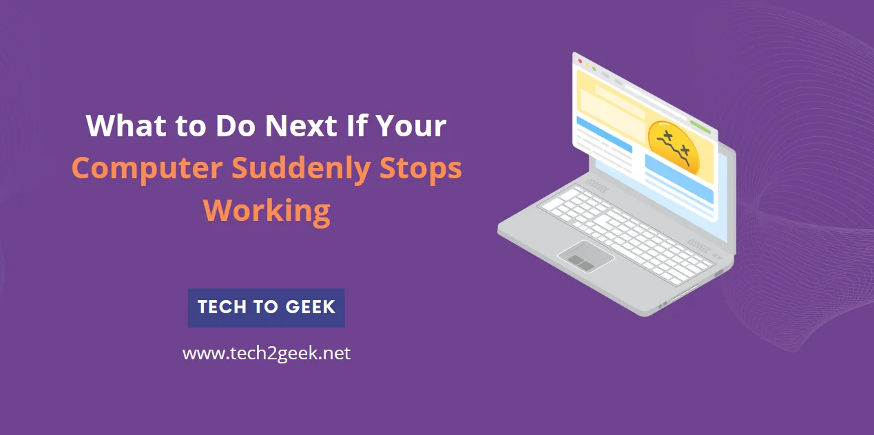 What to Do Next If Your Computer Suddenly Stops Working