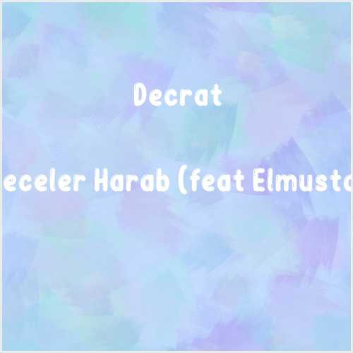 دانلود آهنگ جدید Decrat به نام Geceler Harab (feat Elmusto)