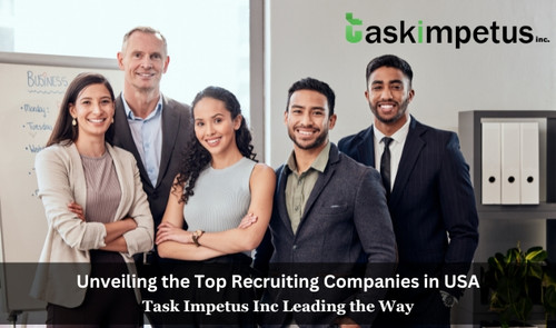 Unveiling the Top Recruiting Companies in USA: Task Impetus Inc. Leading the Way.jpg