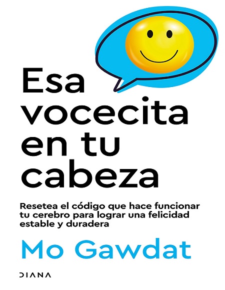 Esa vocecita en tu cabeza - Mo Gawdat (PDF + Epub) [VS]