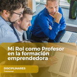 Mi Rol como Profesor en la formación emprendedora
