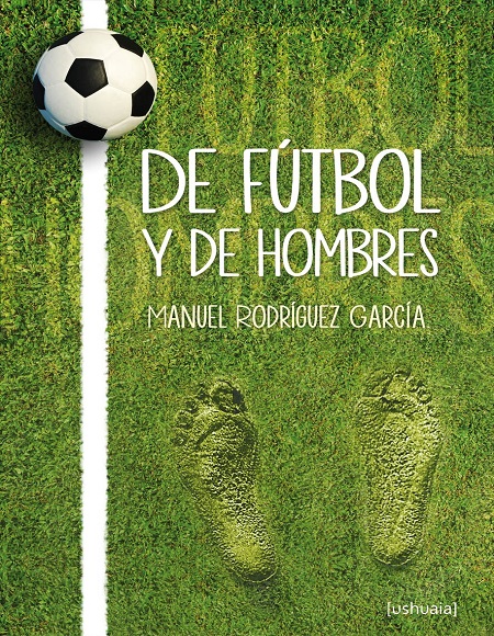 De fútbol y de hombres - Manuel Rodríguez García (Multiformato) [VS]