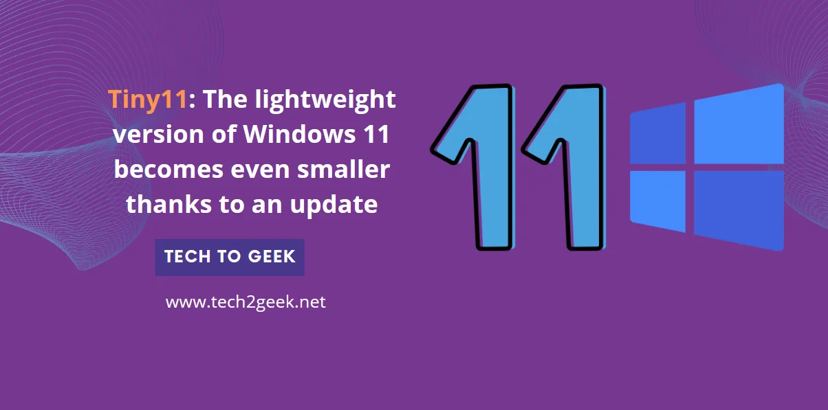 Tiny11: The lightweight version of Windows 11 becomes even smaller thanks to an update
