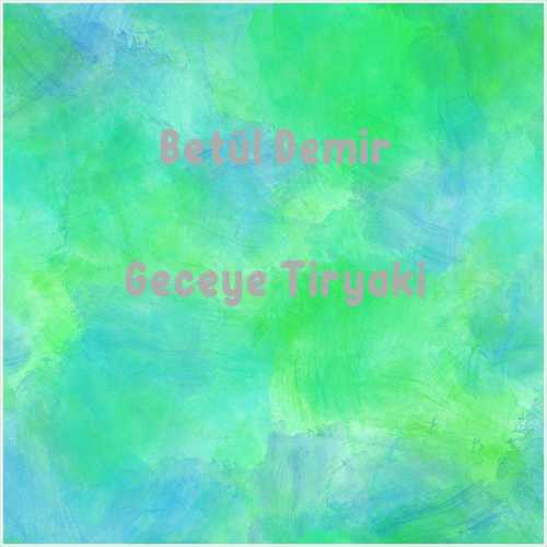 دانلود آهنگ جدید Betül Demir به نام Geceye Tiryaki