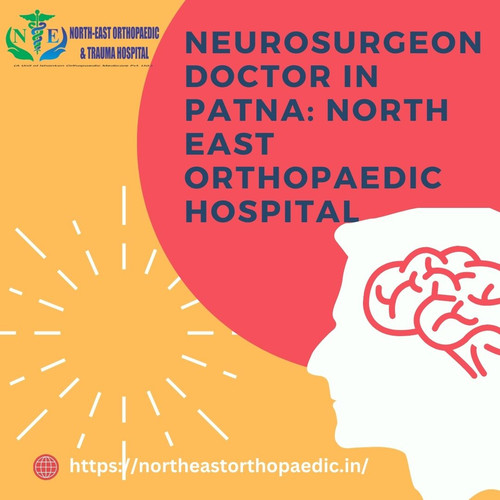 Best Neurosurgeon in Patna: North East Orthopaedic Hospital.jpg