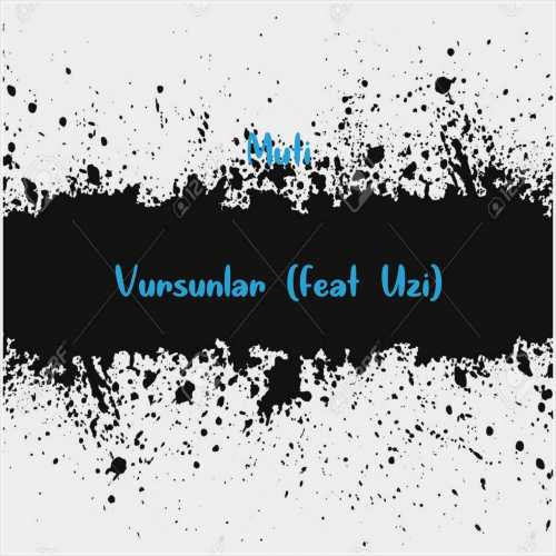 دانلود آهنگ جدید Muti به نام Vursunlar (feat Uzi)