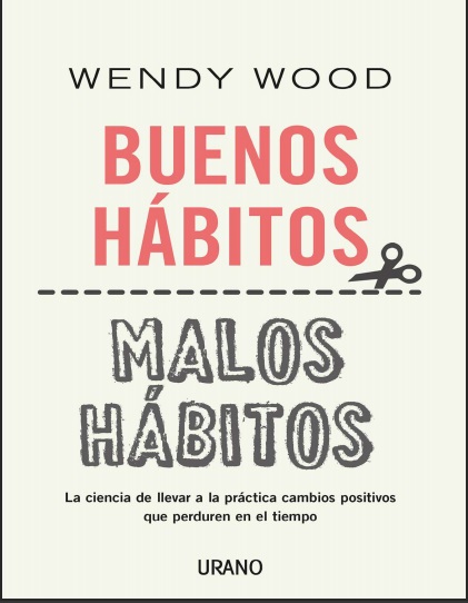 Buenos hábitos, malos hábitos - Wendy Wood (Multiformato) [VS]