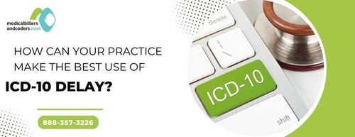How Can your Practice Make the Best Use of ICD 10 Delay.jpg