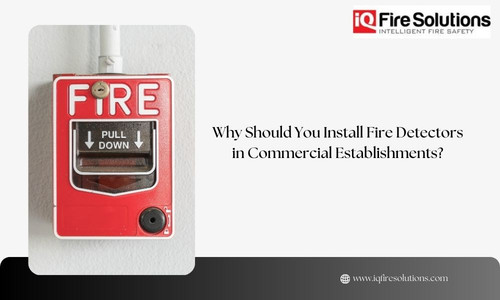 why should you install fire detectors in commercial establishments.jpg