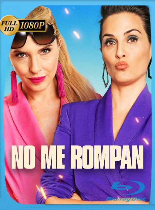 No Me Rompan (2023) WEB-DL [1080p] Latino [GoogleDrive]