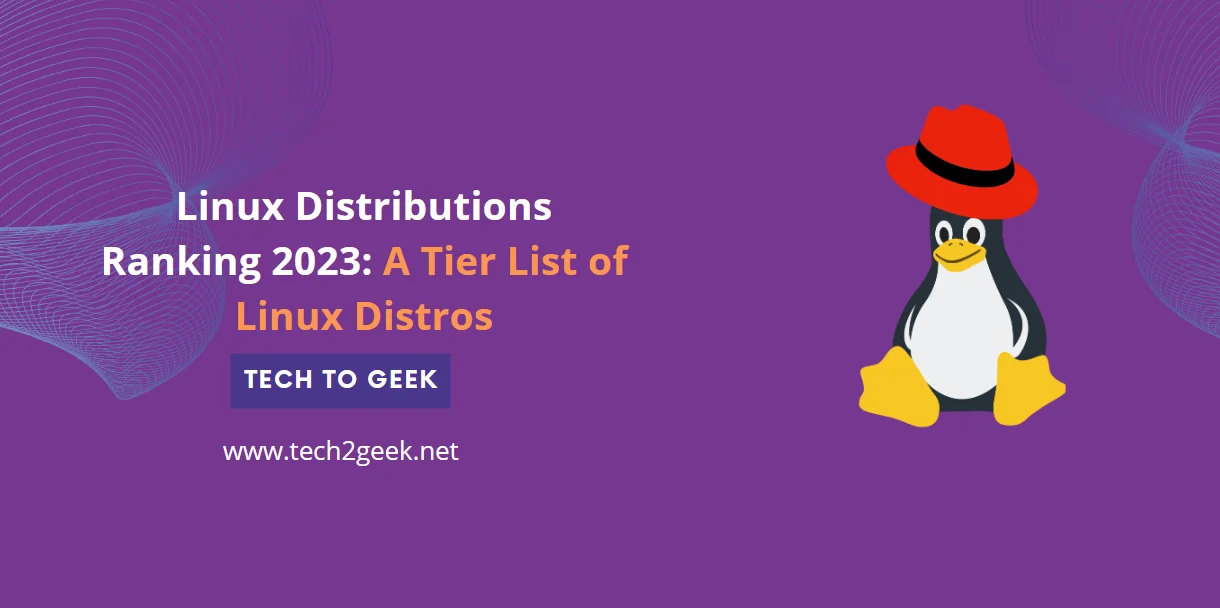 Linux Distributions Ranking 2023: A Tier List of Linux Distros