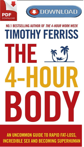 The 4 hour body an uncommon guide 2011 to rapid fat loss, incredible sex and becoming superhuman.jpg