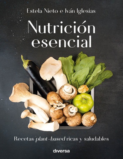 Nutrición esencial - Iván Iglesias y Estela Nieto (PDF + Epub) [VS]