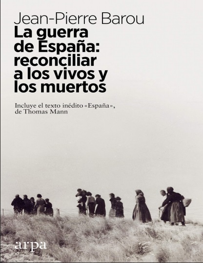 La guerra de España: Reconciliar a los vivos y los muertos - Jean-Pierre Barou (Multiformato) [VS]