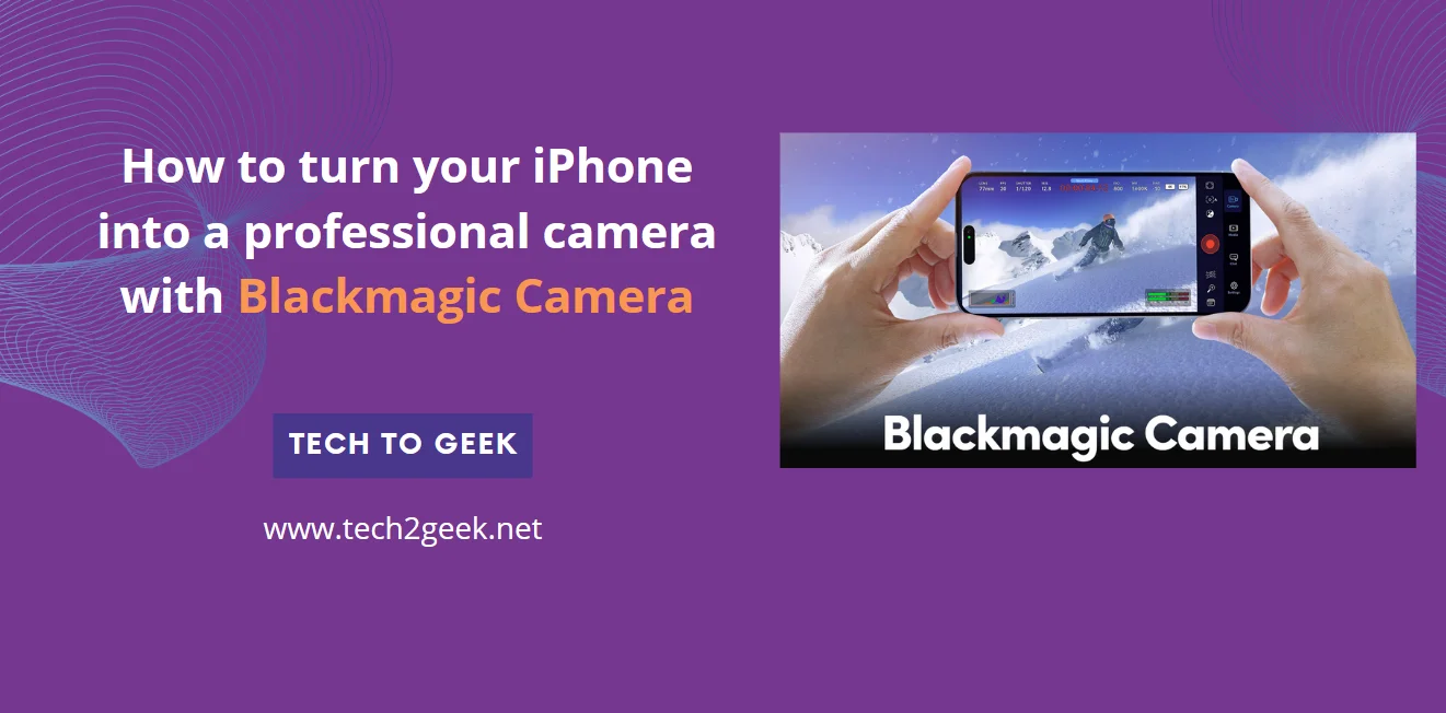 How to turn your iPhone into a professional camera with Blackmagic Camera