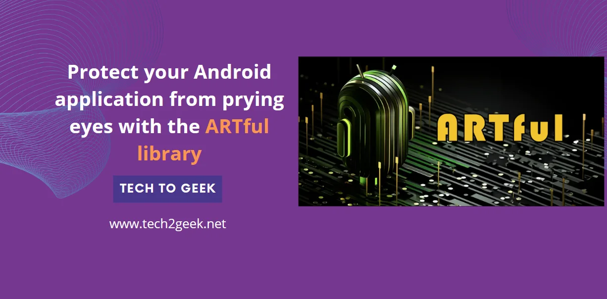 Protect your Android application from prying eyes with the ARTful library