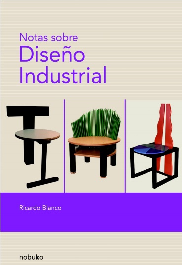 Notas sobre Diseño Industrial - Ricardo Blanco (Multiformato) [VS]