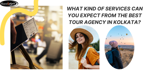 What Can You Expect From Kolkata's Best Tour Agency?.png