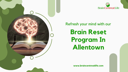 Refresh Your Mind with Our Brain Reset Program In Allentown.jpg