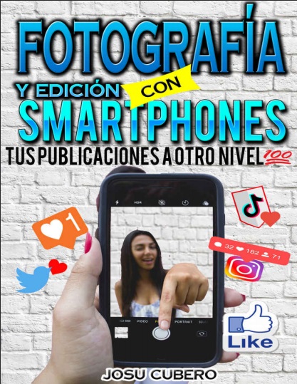 Fotografía y edición smarthphones - Josu Cubero (PDF + Epub) [VS]