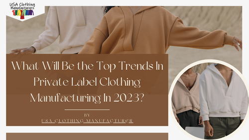 How Will Private Labels In Clothing Manufacturing Develop In 2023?.png