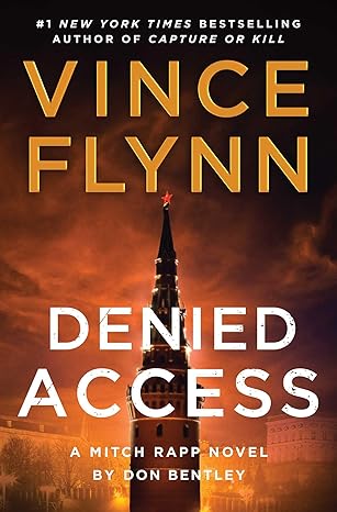 Vince Flynn & Don Bentley Denied Access (Mitch Rapp #24).jpg