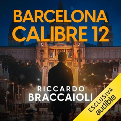 Riccardo Braccaioli - Barcellona Calibro 12꞉ Un'indagine dell'ispettore Álex Cortés, Vol. 12 (2025) (mp3 - 128 kbps)