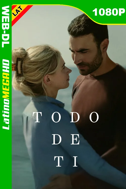 Todo de ti (2025) Latino 1080P WEB-DL LIGERO