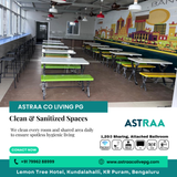 We sanitize rooms &amp; shared areas daily at Astraa Coliving PG in Kundalahalli.
