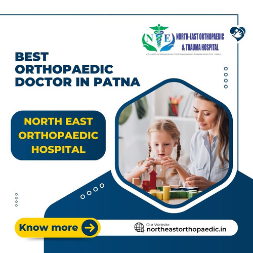 Best Orthopaedic Doctor in Patna: North East Orthopaedic Hospital.jpg