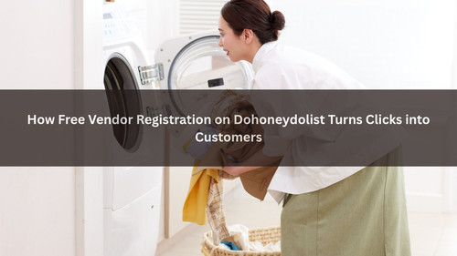 How Free Vendor Registration on Dohoneydolist Turns Clicks into Customers.jpg