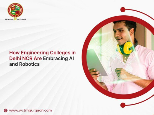 How Engineering Colleges in Delhi NCR Are Embracing AI and Robotics.jpg